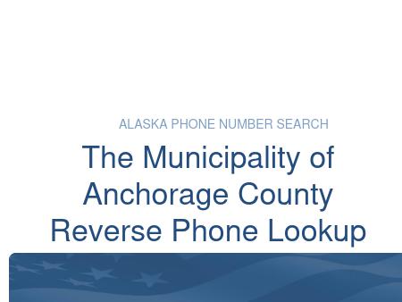 Municipality of Anchorage Reverse Phone Lookup
