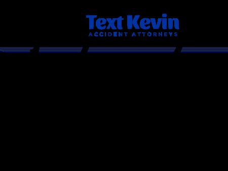 Text Kevin Accident Attorneys