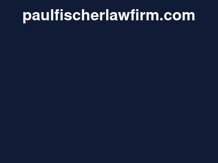The Law Firm Of M. Paul Fischer P.C. - Mesa AZ Lawyers